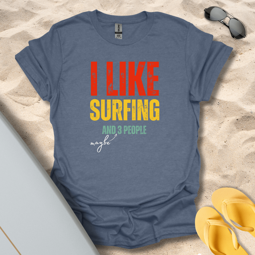 T-Shirt Heather Indigo / S I Like Surfing And Maybe 3 People T-shirt