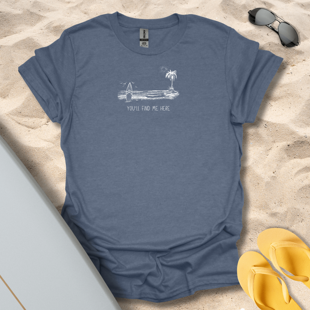 T-Shirt Heather Indigo / S You'll Find Me Here T-Shirt