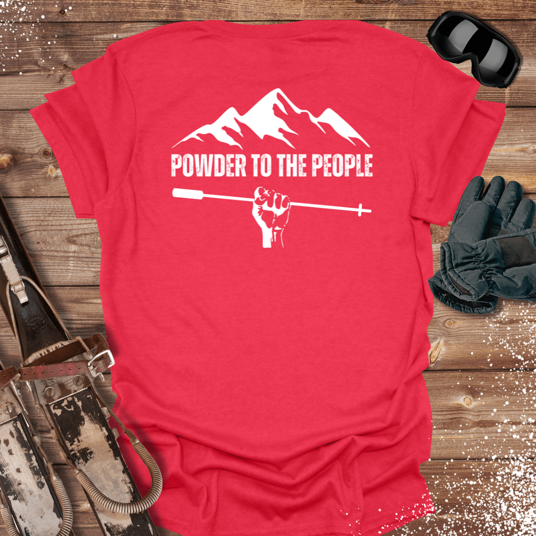 T-Shirt Heather Red / S Powder To The People T-Shirt