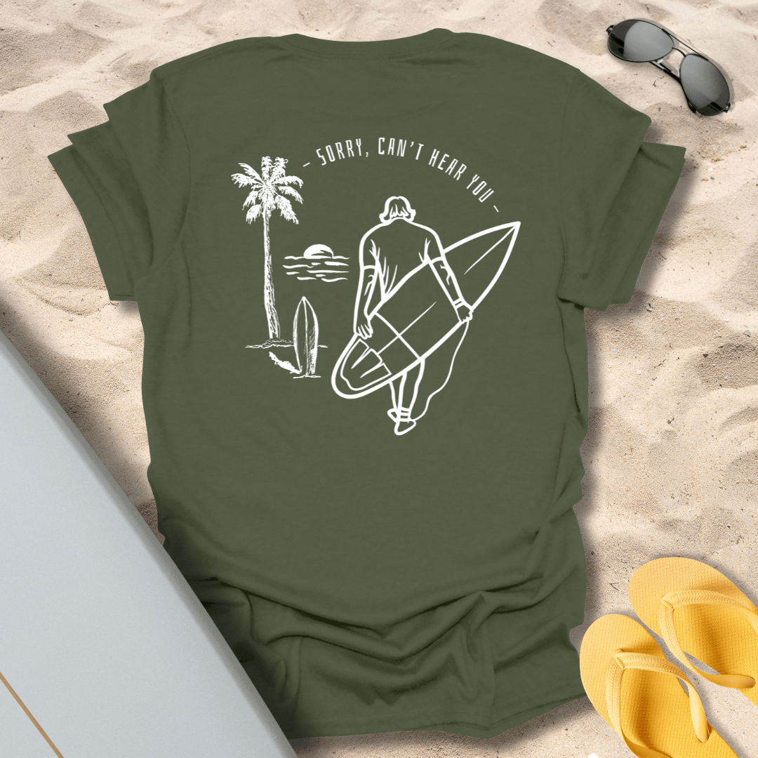 T-Shirt Military Green / S Can't Hear You T-Shirt