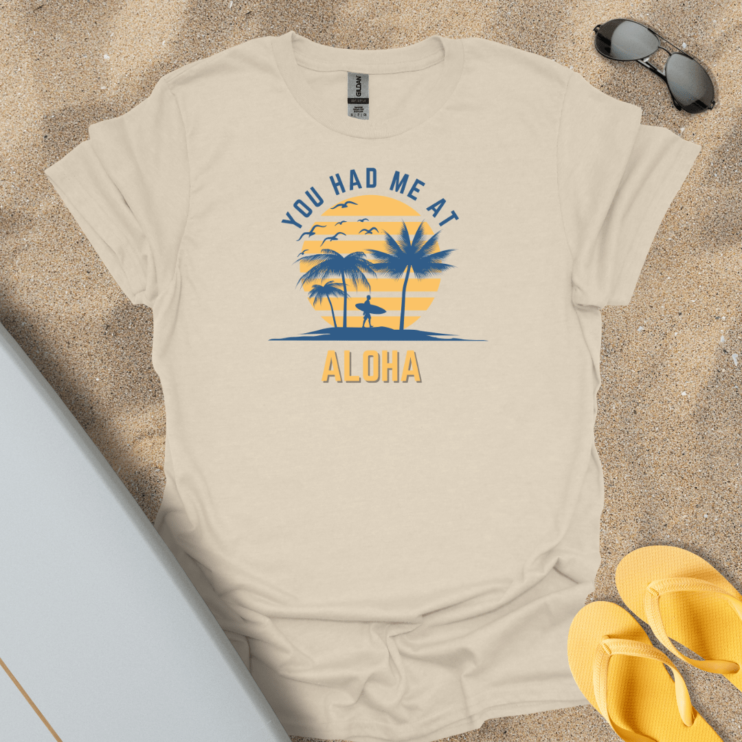 T-Shirt Natural / S You Had Me At Aloha T-Shirt