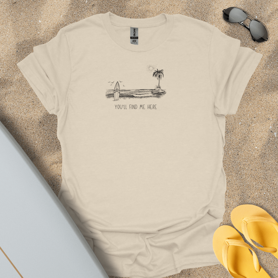 T-Shirt Natural / S You'll Find Me Here T-Shirt