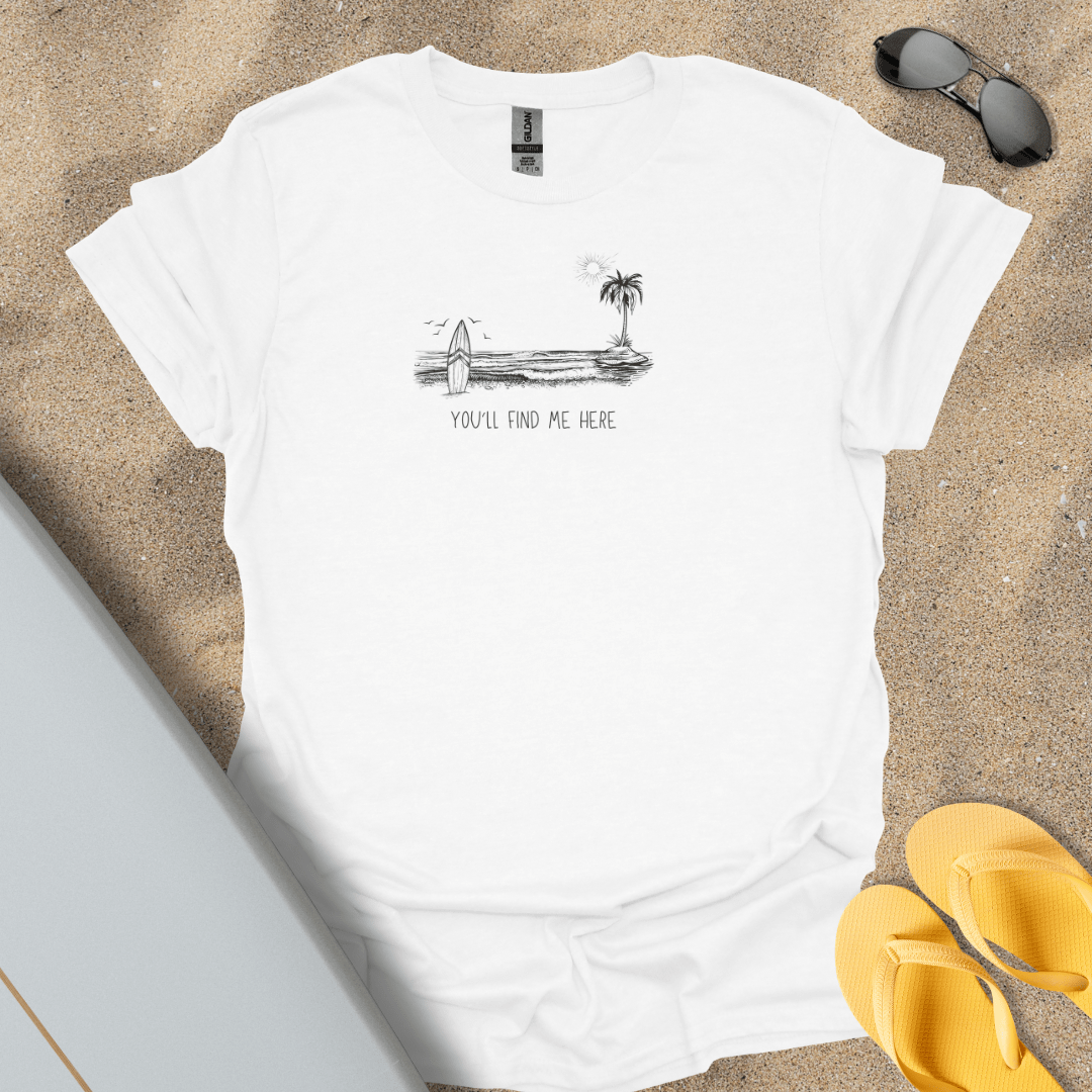 T-Shirt White / S You'll Find Me Here T-Shirt